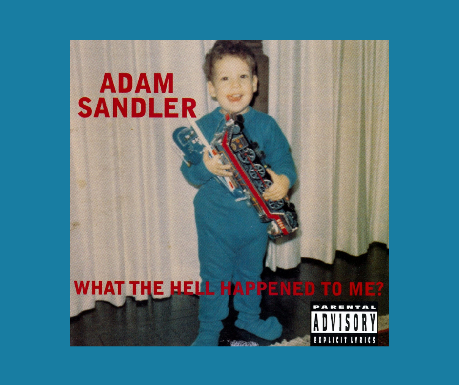 Adam Sandler - What the hell happened to me? album cover