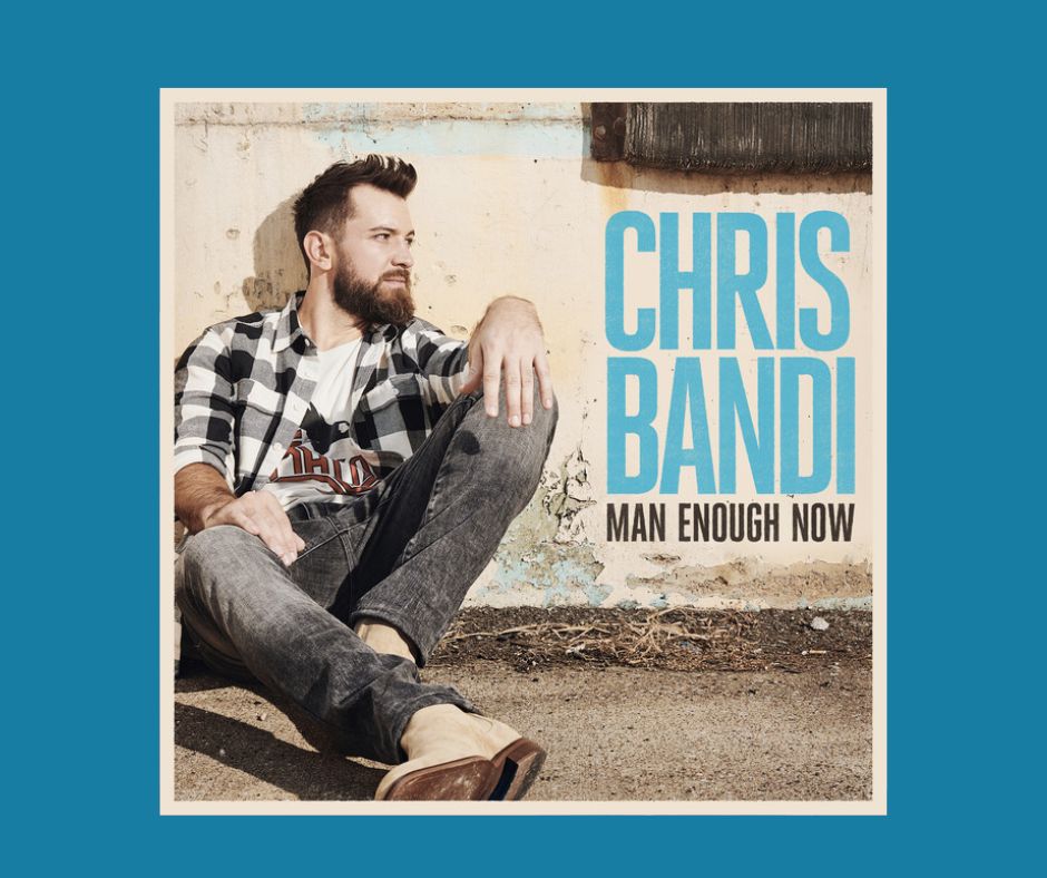Chris Bandi - Man Enough Now